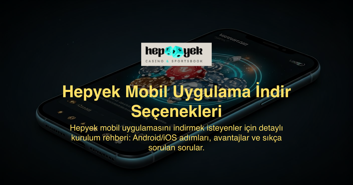 Hepyek Mobil Uygulama İndir Seçenekleri