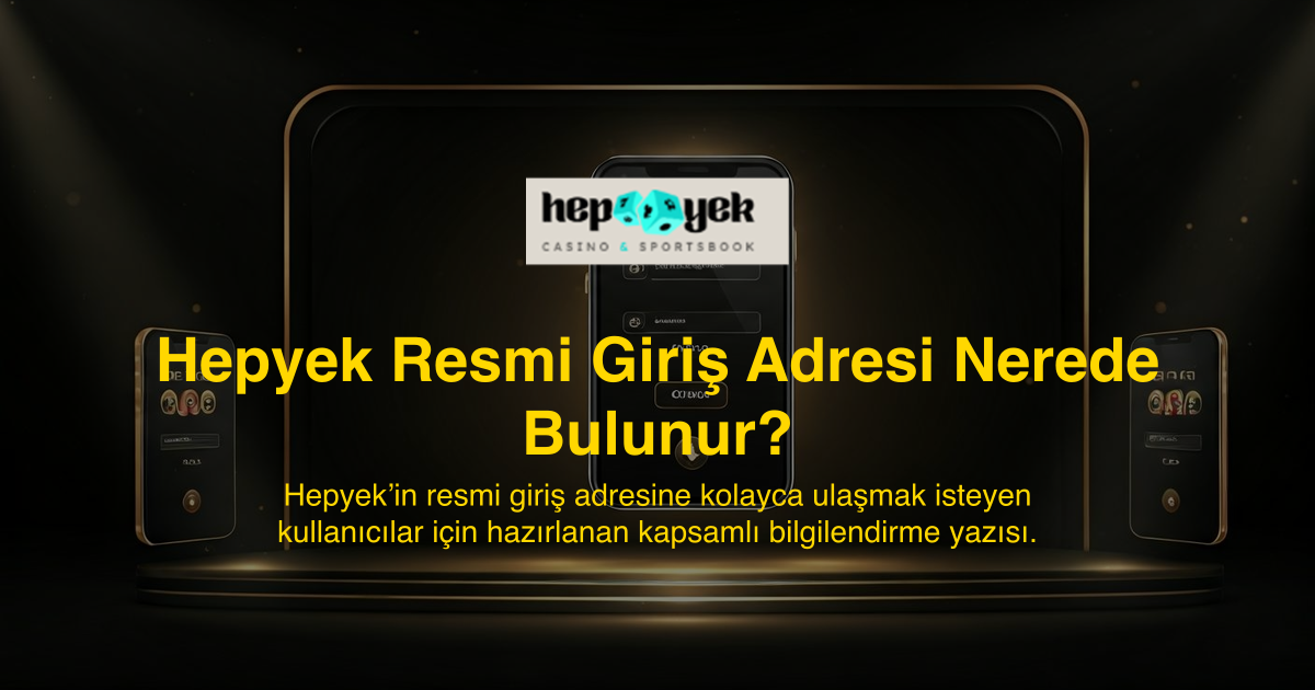 Hepyek Resmi Giriş Adresi Nerede Bulunur?