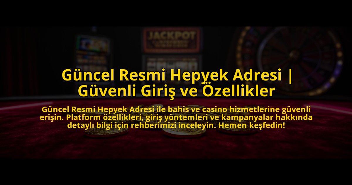 Guncel-Resmi-Hepyek-Adresi-Guvenli-Giris-ve-Ozellikler-overlay-1772886599.jpg