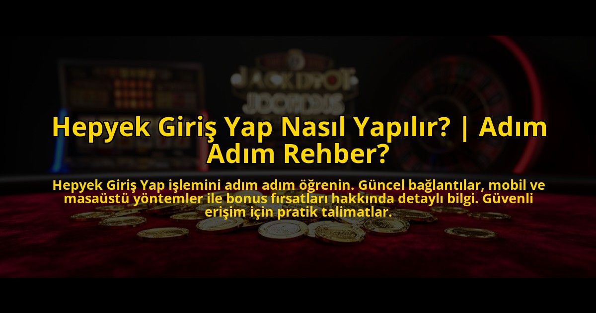 Hepyek-Giris-Yap-Nasil-Yapilir-Adim-Adim-Rehber-overlay-1773086331.jpg